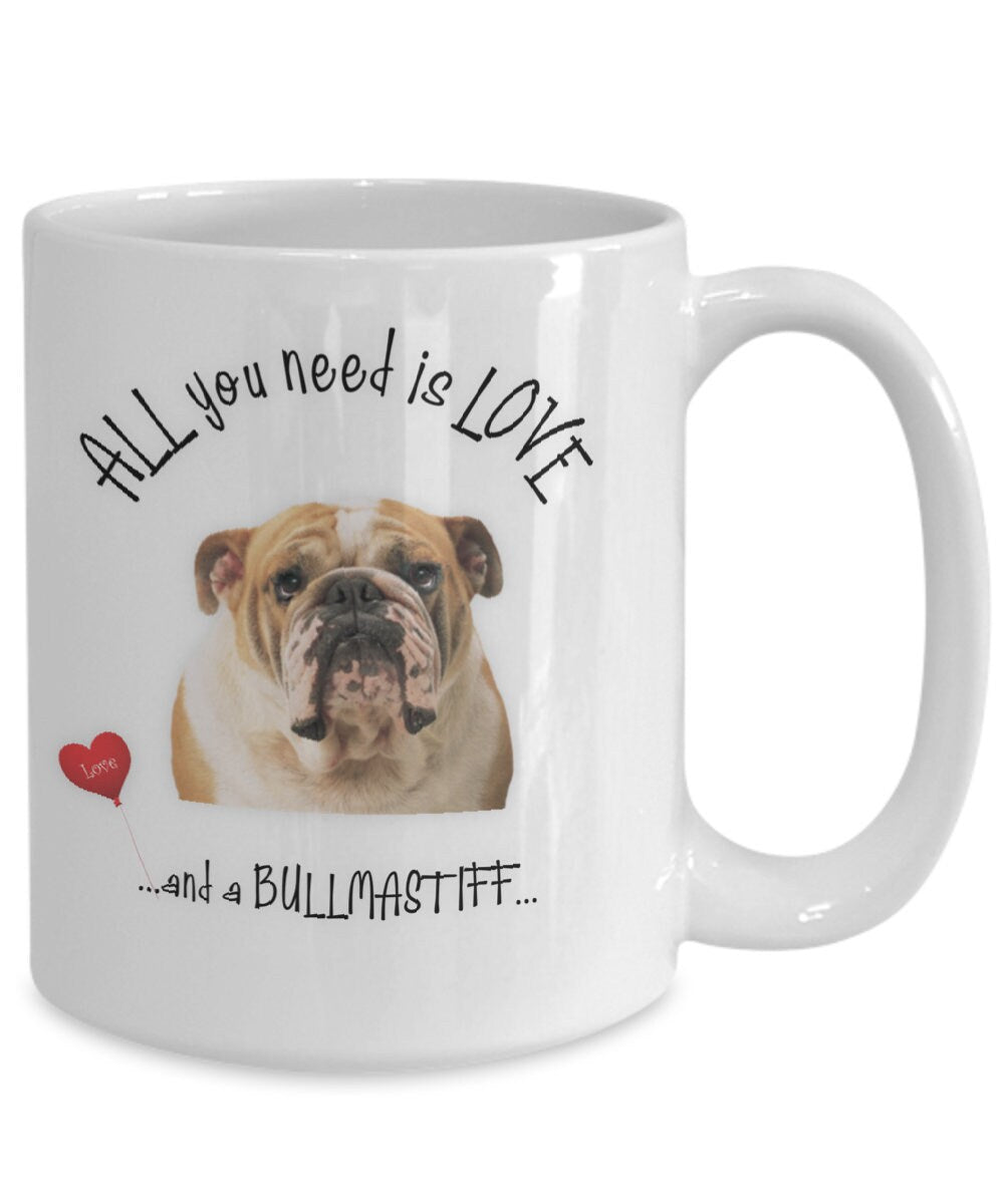 All You Need Is Love and a Bullmastiff Coffee Mug Gift