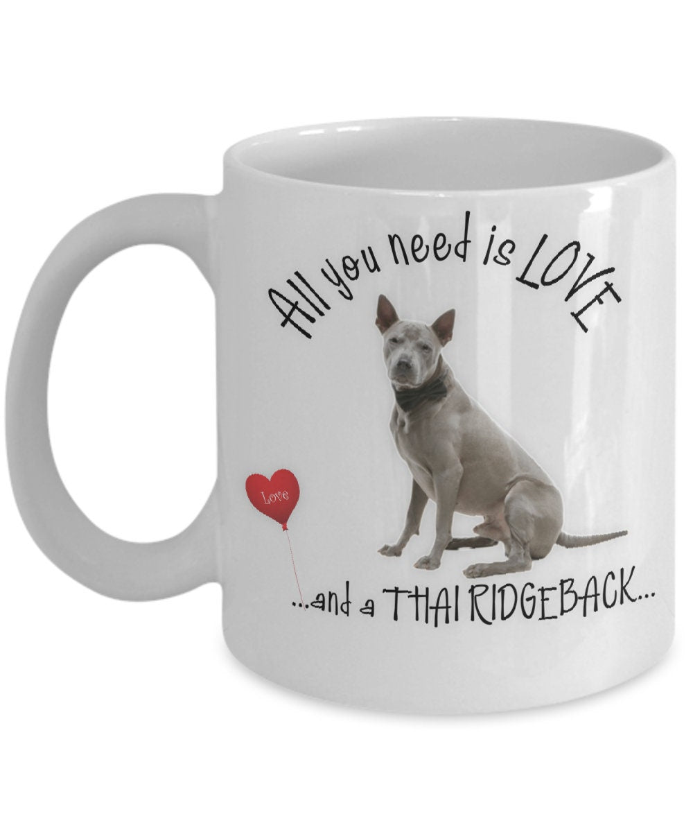 All You Need Is Love and a Thai Ridgeback Mug for Coffee