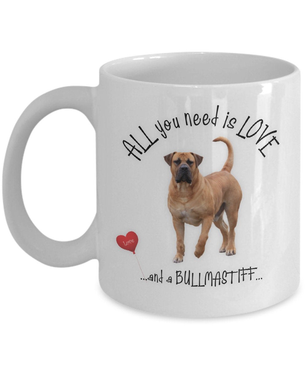 All you need is love and a Bullmastiff coffee mug