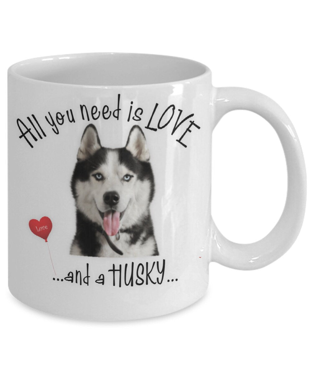 All You Need Is Love and a Husky Coffee Mug Gift