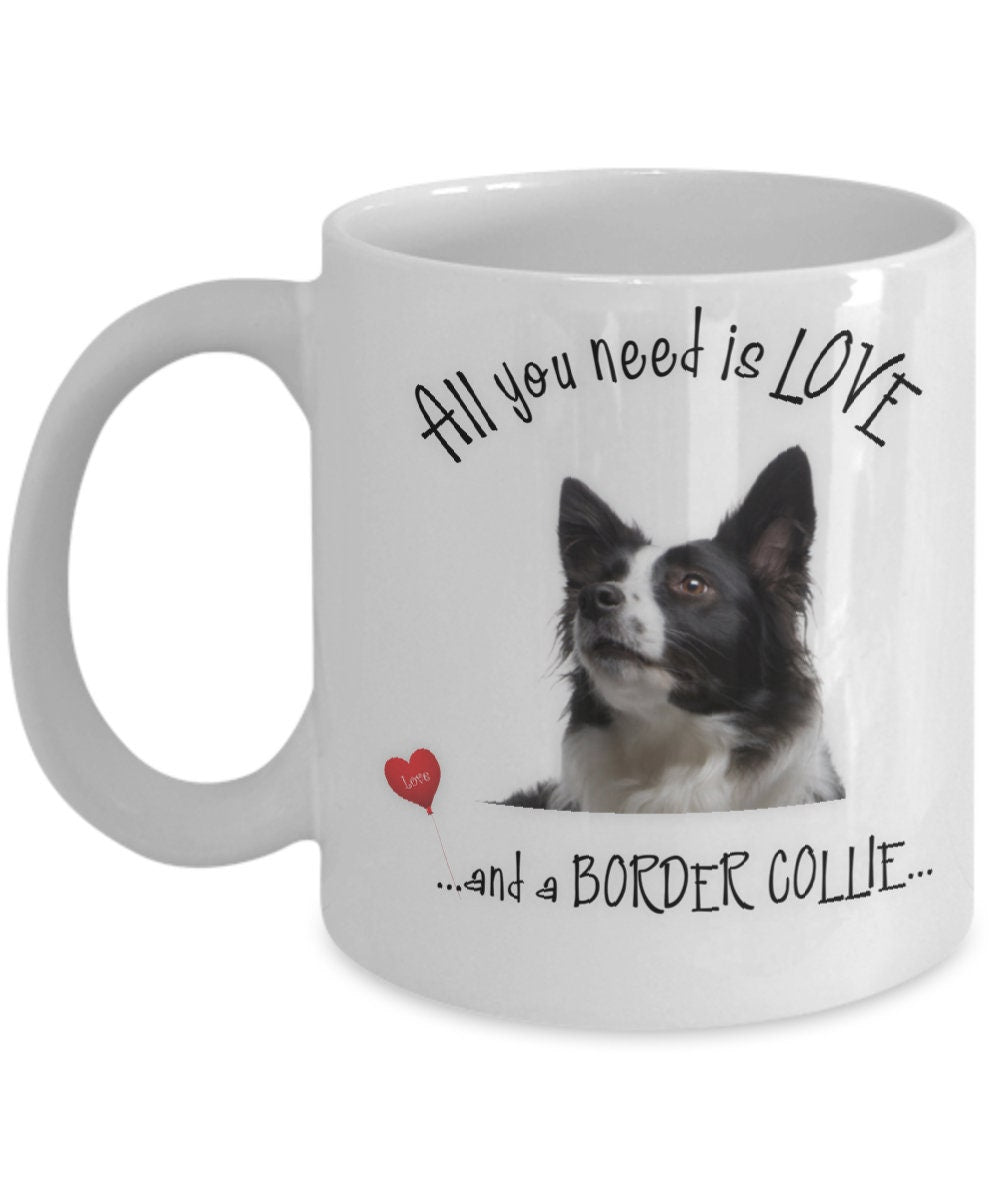 All You Need Is Love and a Border Collie Mug Gift