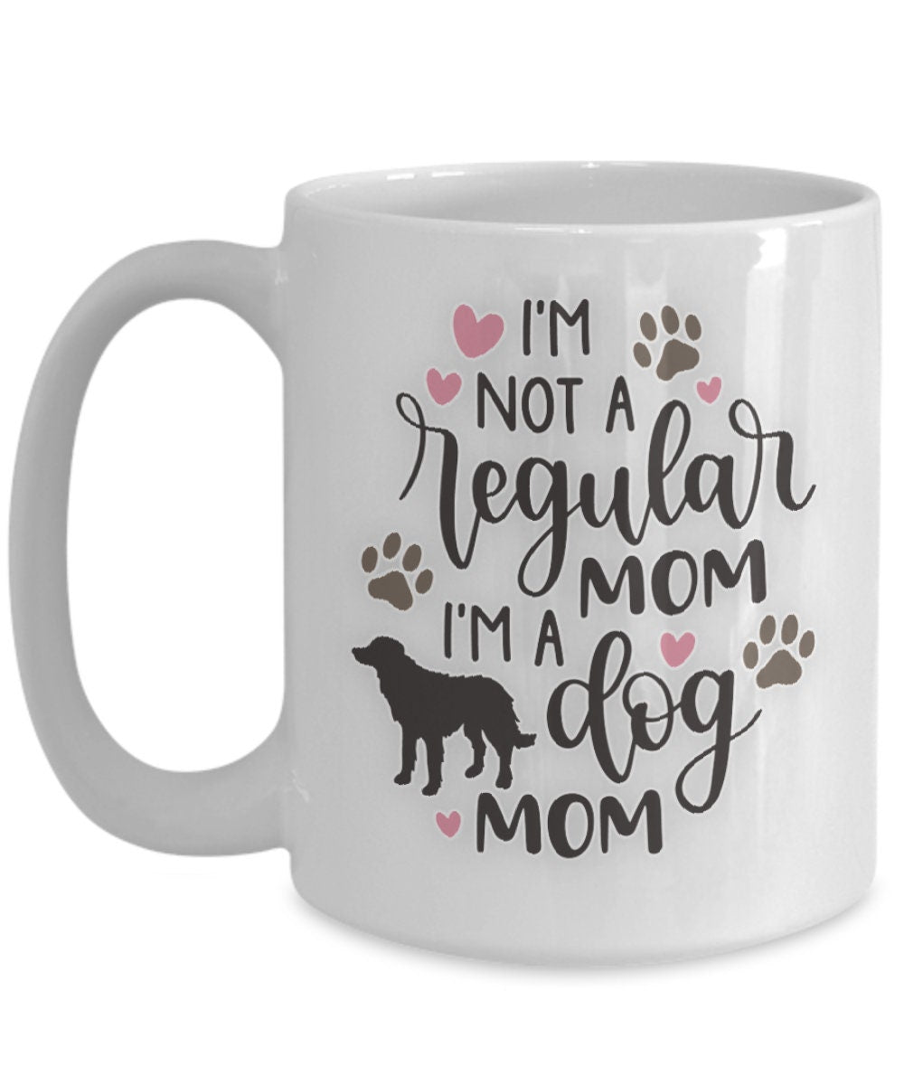 Not a Regular Mom Dog Mom Funny Gift Mug for Pet Lovers