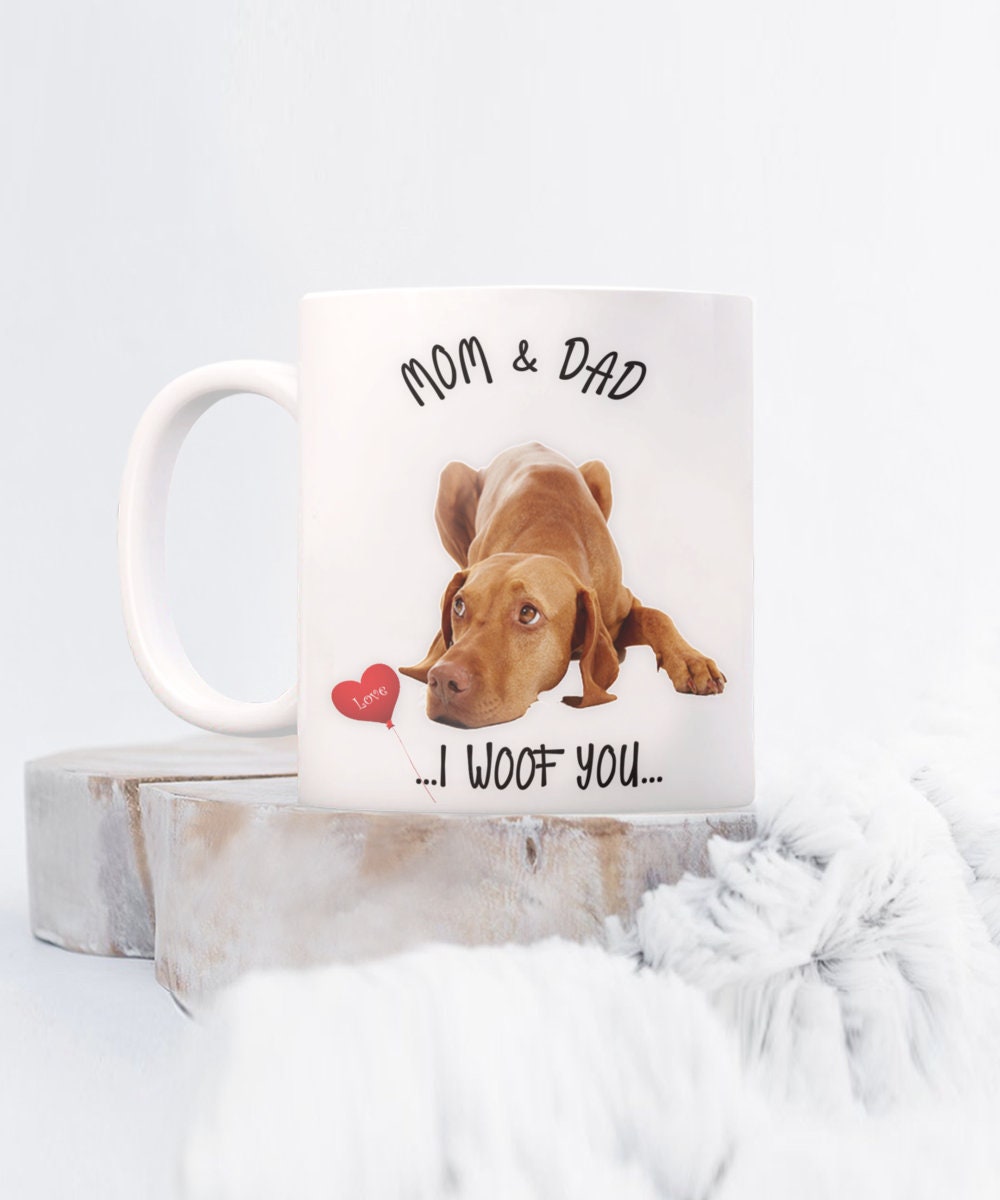 Vizsla Dog Mug I Woof You Mom and Dad Perfect Gift