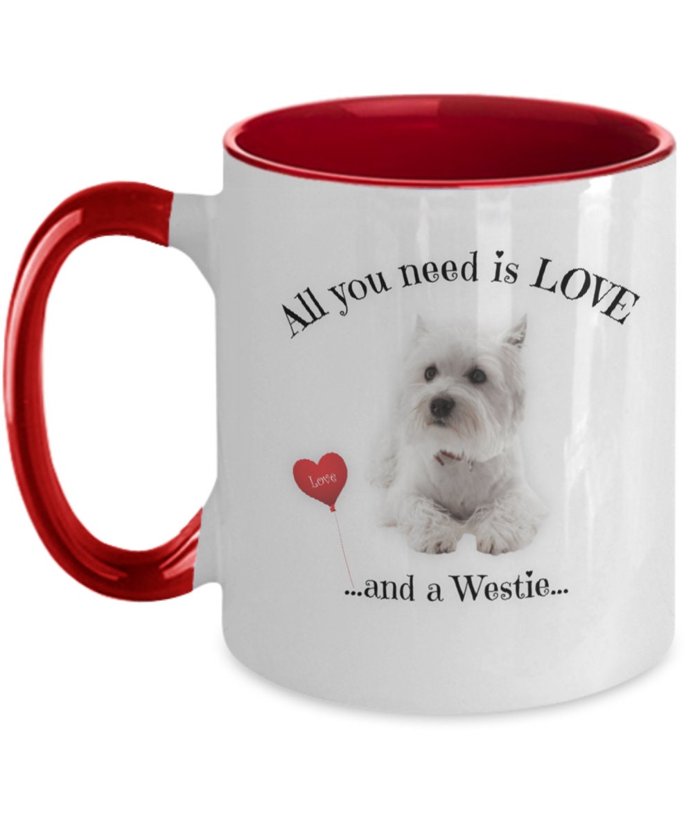 All You Need Is Love and a Westie Coffee Mug Gift