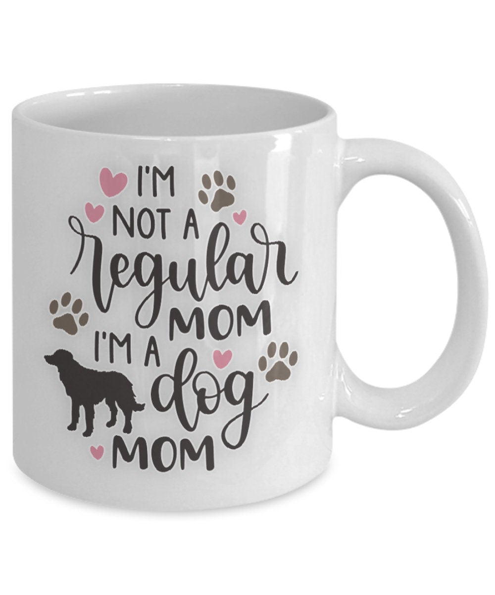 Not a Regular Mom Dog Mom Funny Gift Mug for Pet Lovers