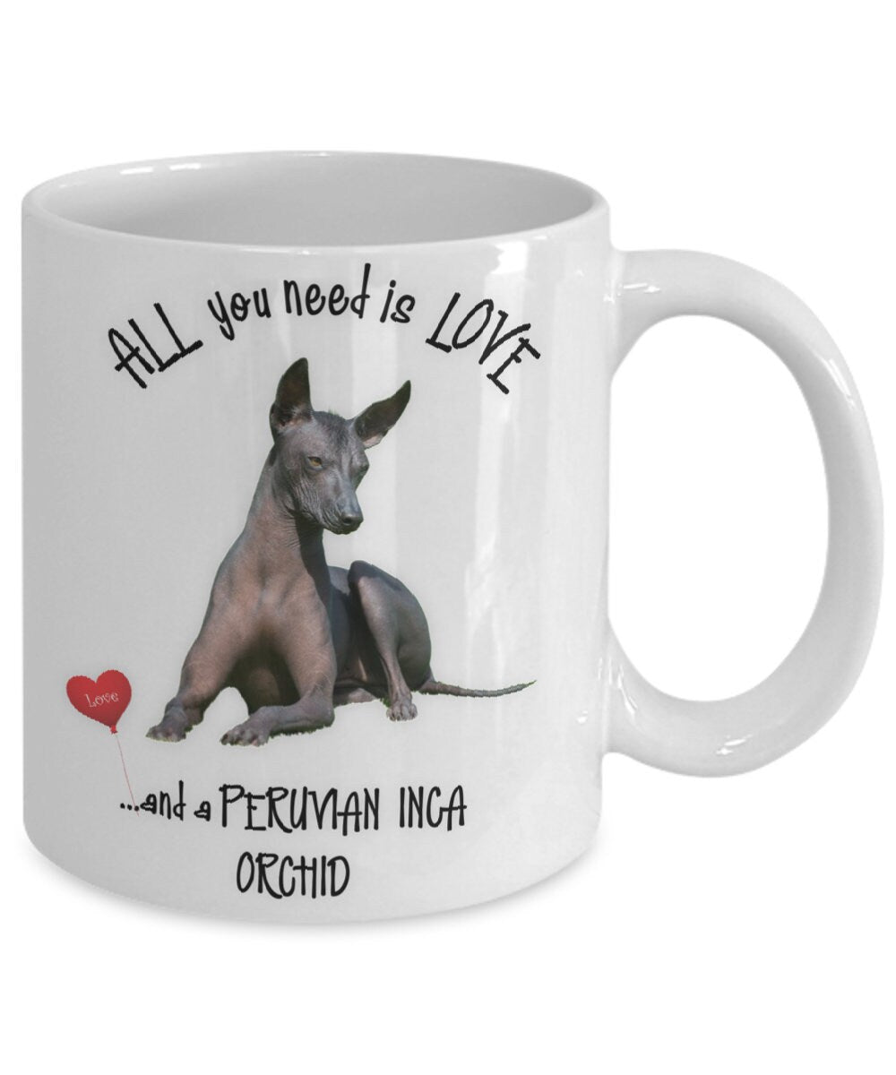All You Need Is Love and a Peruvian Inca Orchid Dog Mug