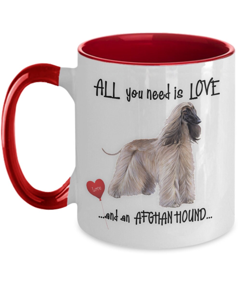 All You Need Is Love Afghan Hound Coffee Mug Gift