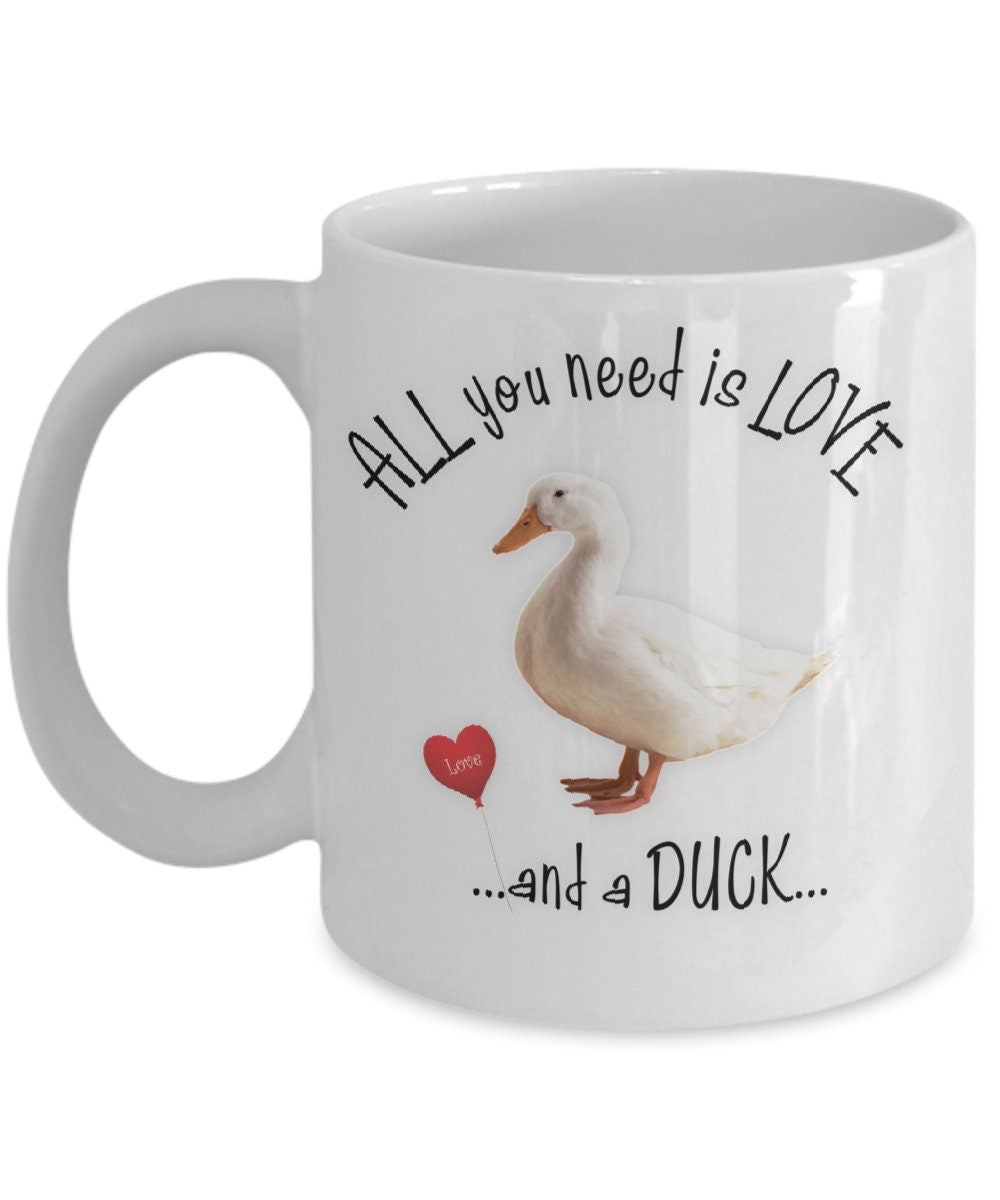All you need is love and a duck ceramic coffee mug gift