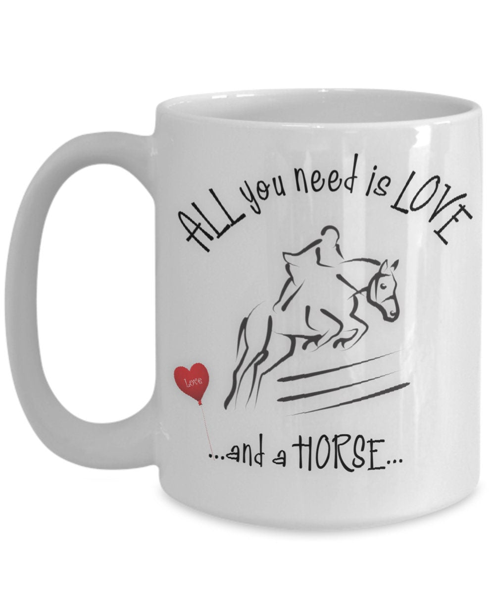 All you need is love and a horse ceramic mug for horse lovers All you need is love and a horse