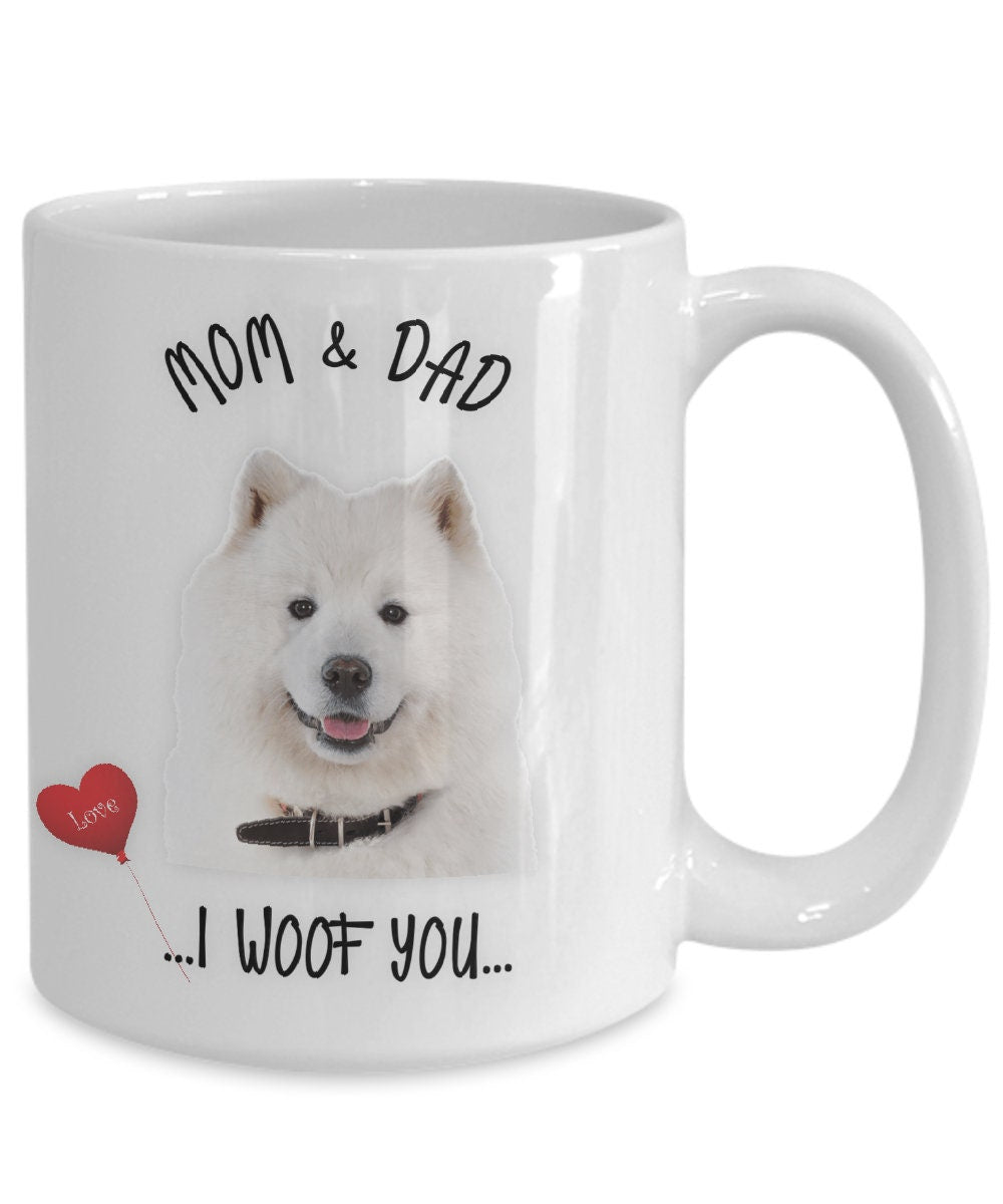 Samoyed Dog Mug I Woof You Gift for Mom and Dad