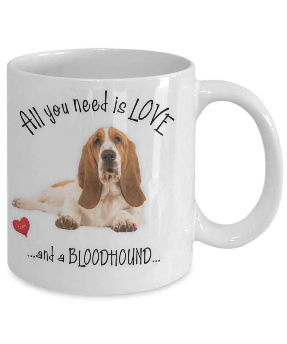 All You Need Is Love and a Bloodhound Coffee Mug Gift