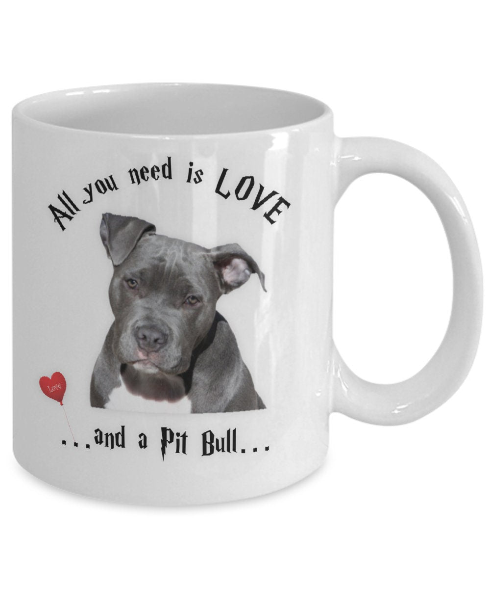 All you need is a Pit Bull coffee mug for dog lovers