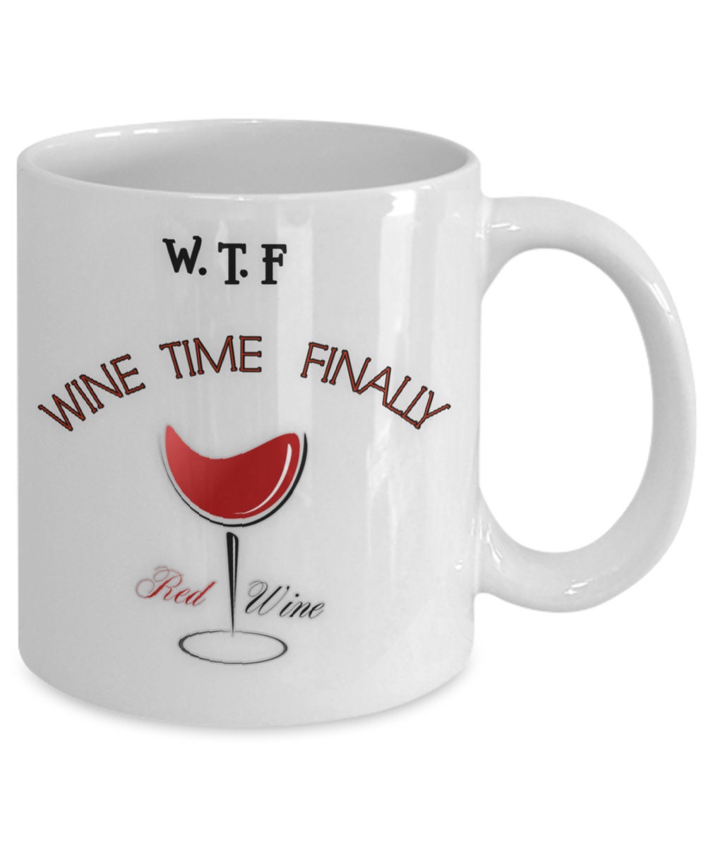 Wine Time Finally Mug Funny Gift for Wine Lovers and Coffee Fans