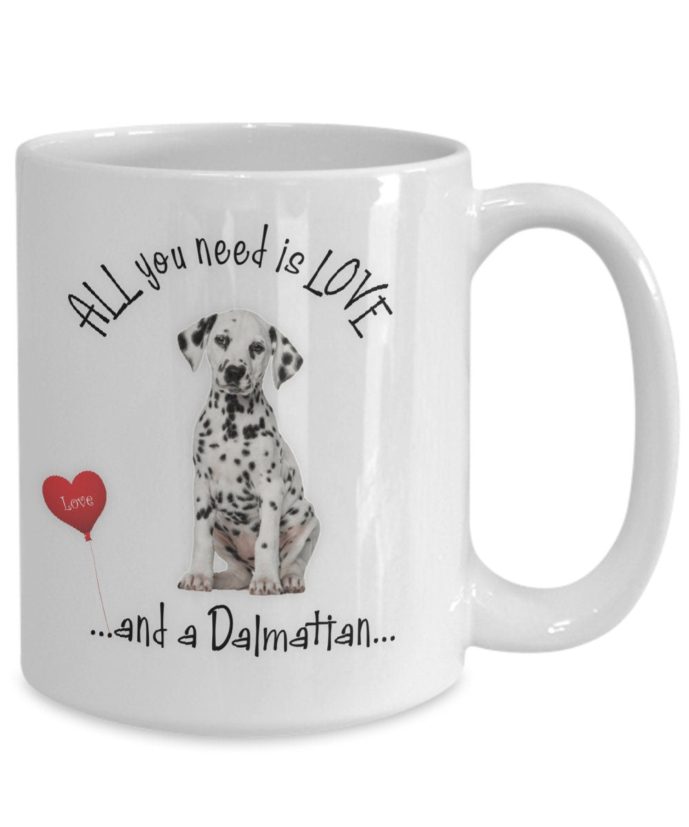 All you need is love and a Dalmatian dog mug gift