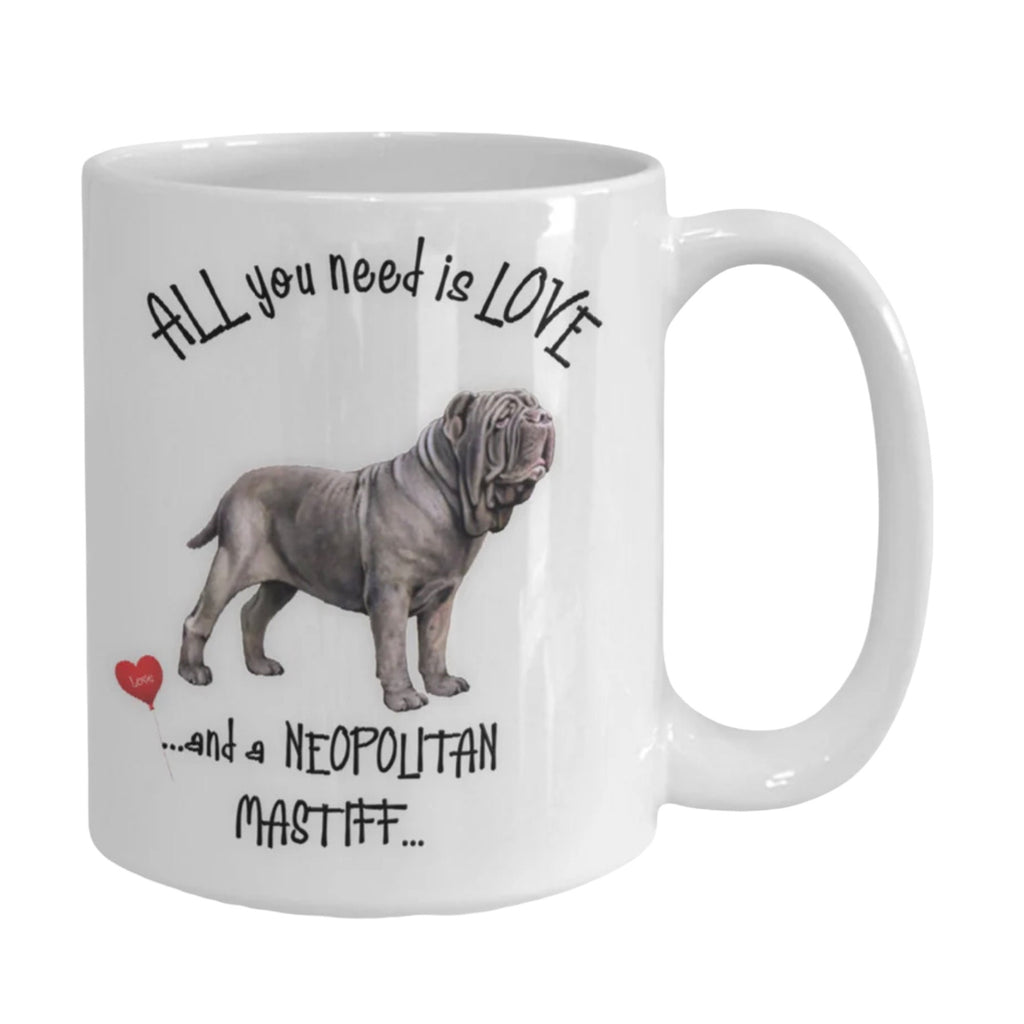 All You Need Is Love and a Neapolitan Mastiff Mug