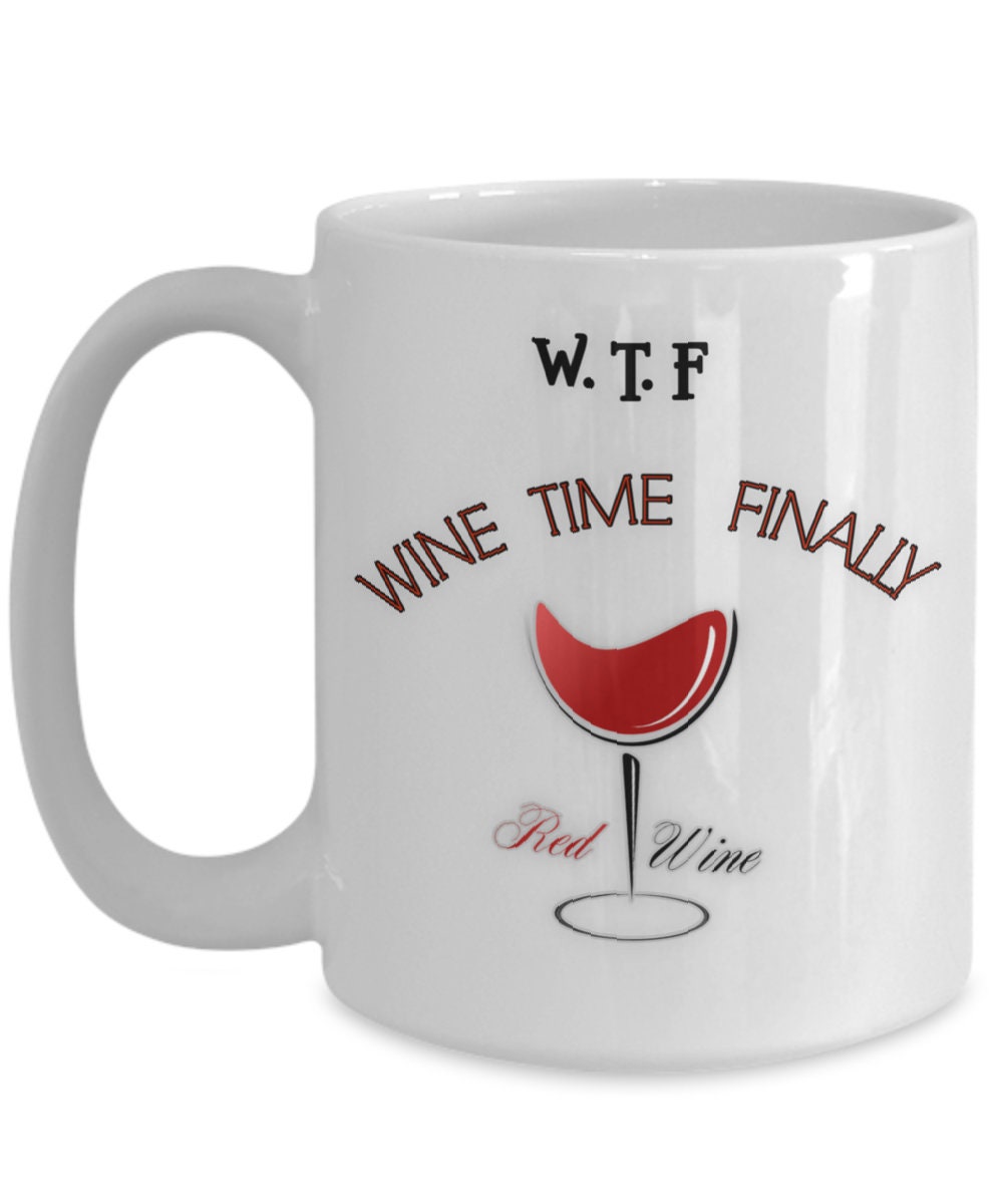 Wine Time Finally Mug Funny Gift for Wine Lovers and Coffee Fans