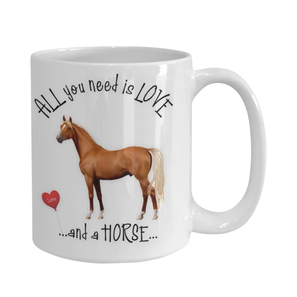 All You Need Is Love and a Horse Coffee Mug Gift