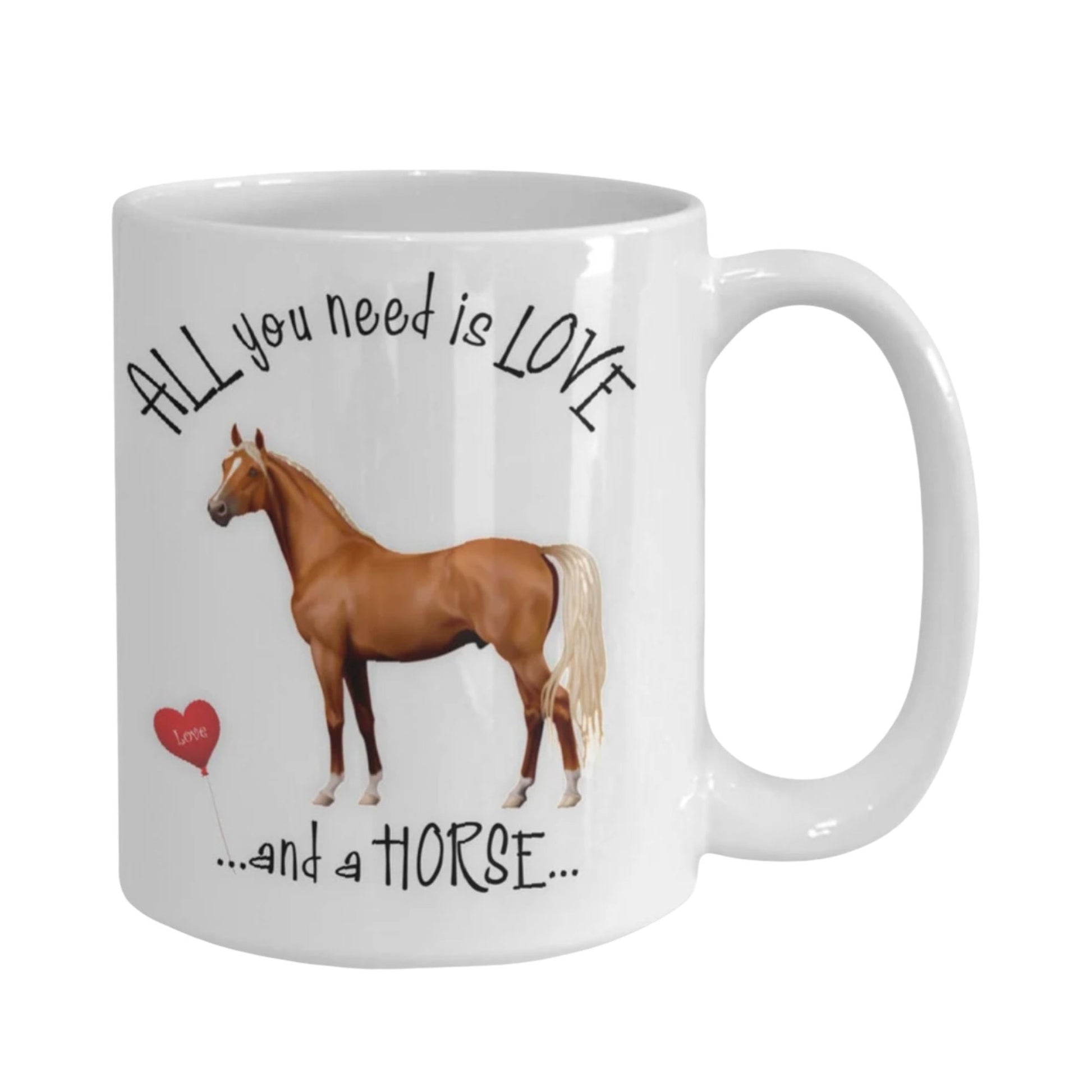 All You Need Is Love and a Horse Coffee Mug Gift