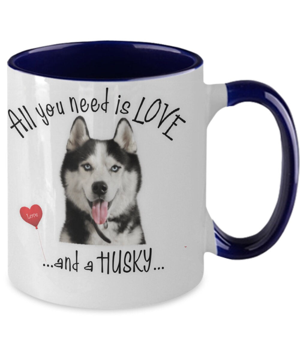All You Need Is Love and a Husky Coffee Mug Gift