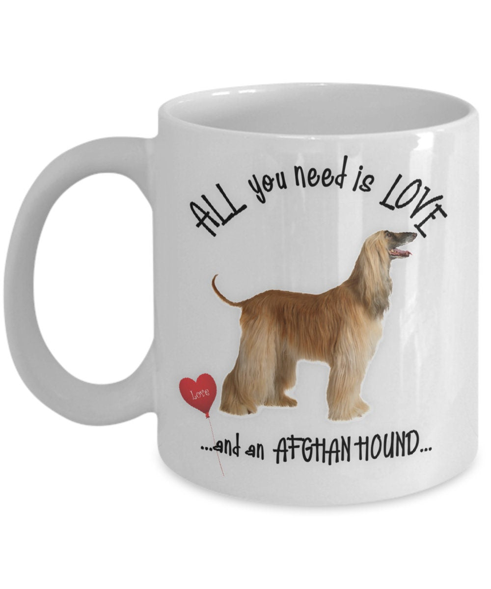 All You Need Is Love and an Afghan Hound Coffee Mug Gift