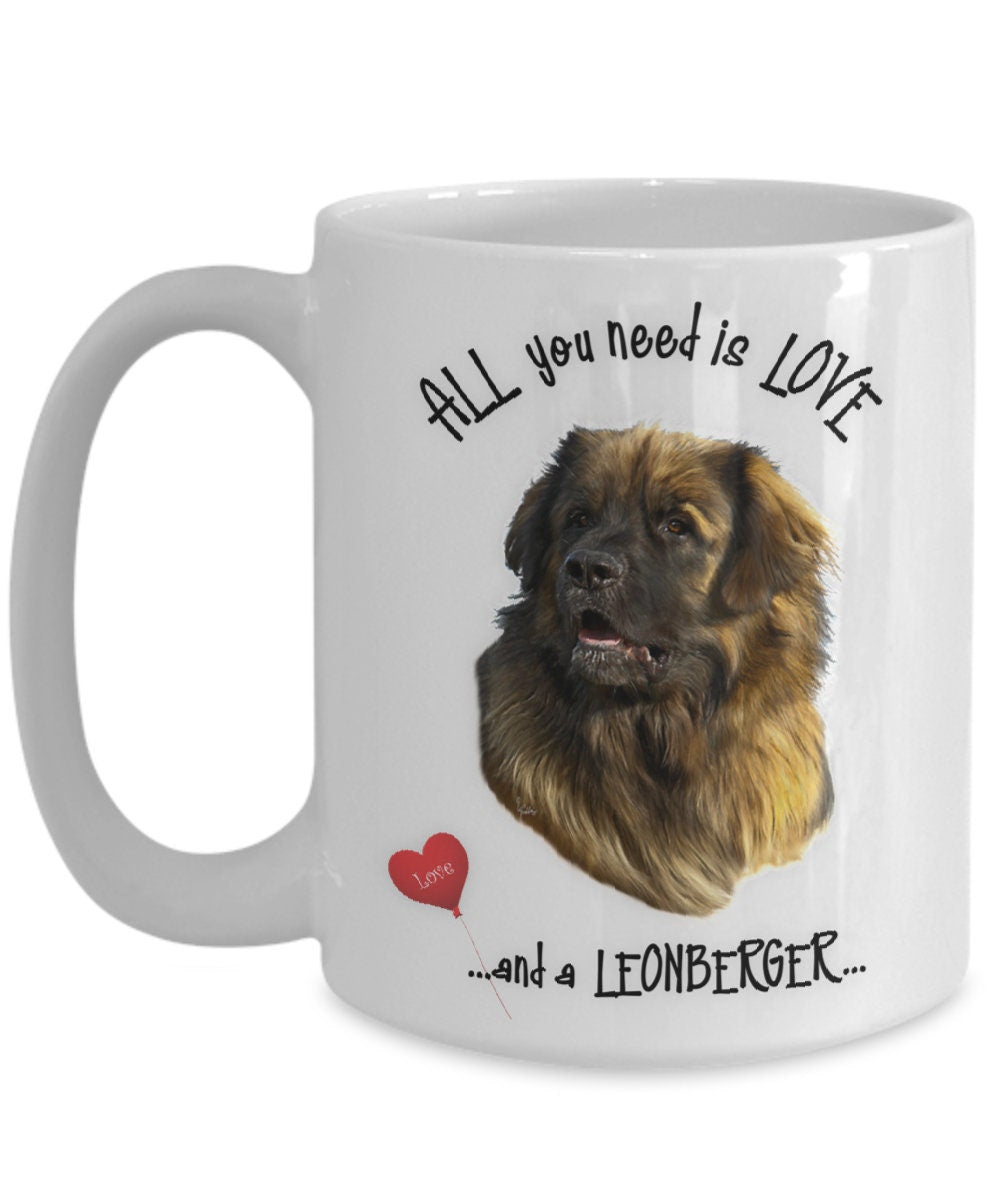 All you need is love and a Leonberger dog coffee mug gift