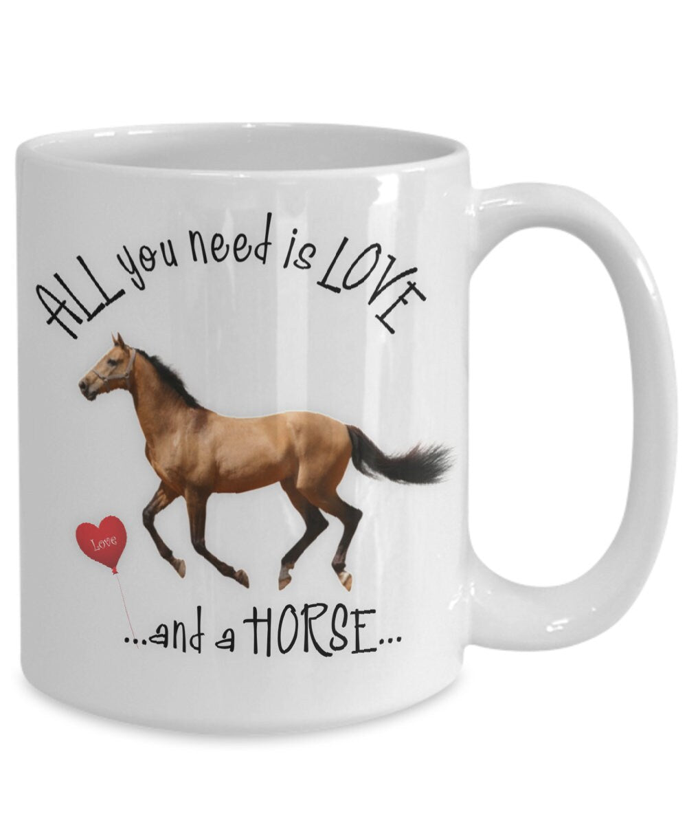All You Need Is Love and a Horse Coffee Mug Gift