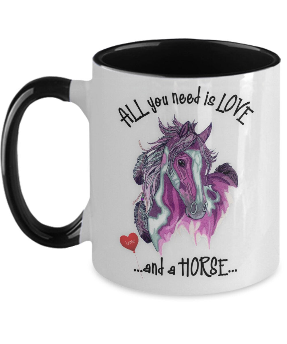 All You Need Is Love and a Horse Coffee Mug Gift