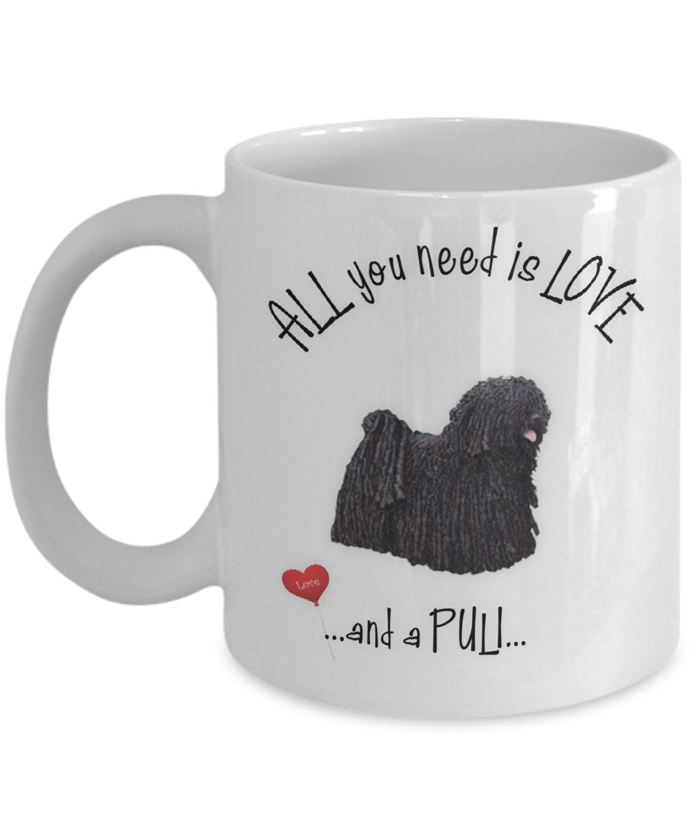 All you need is love and a Puli mug gift for dog lovers