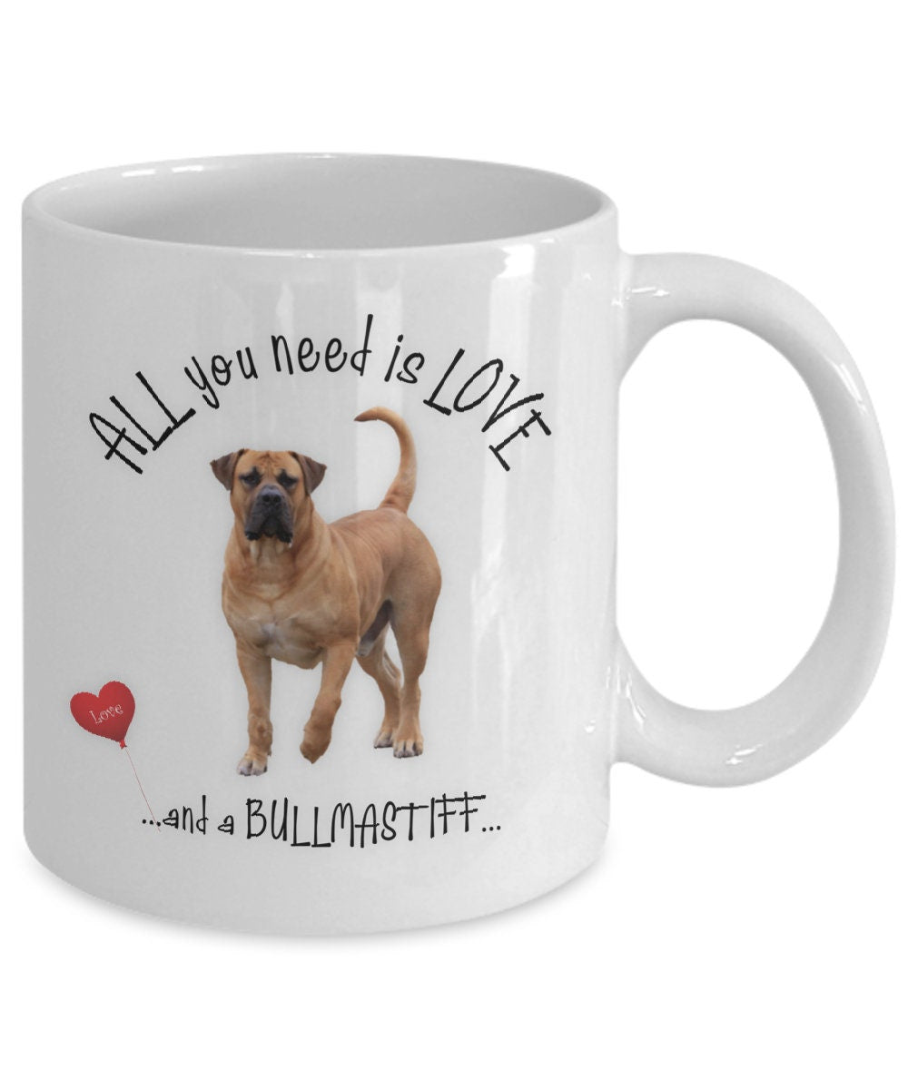 All you need is love and a Bullmastiff coffee mug