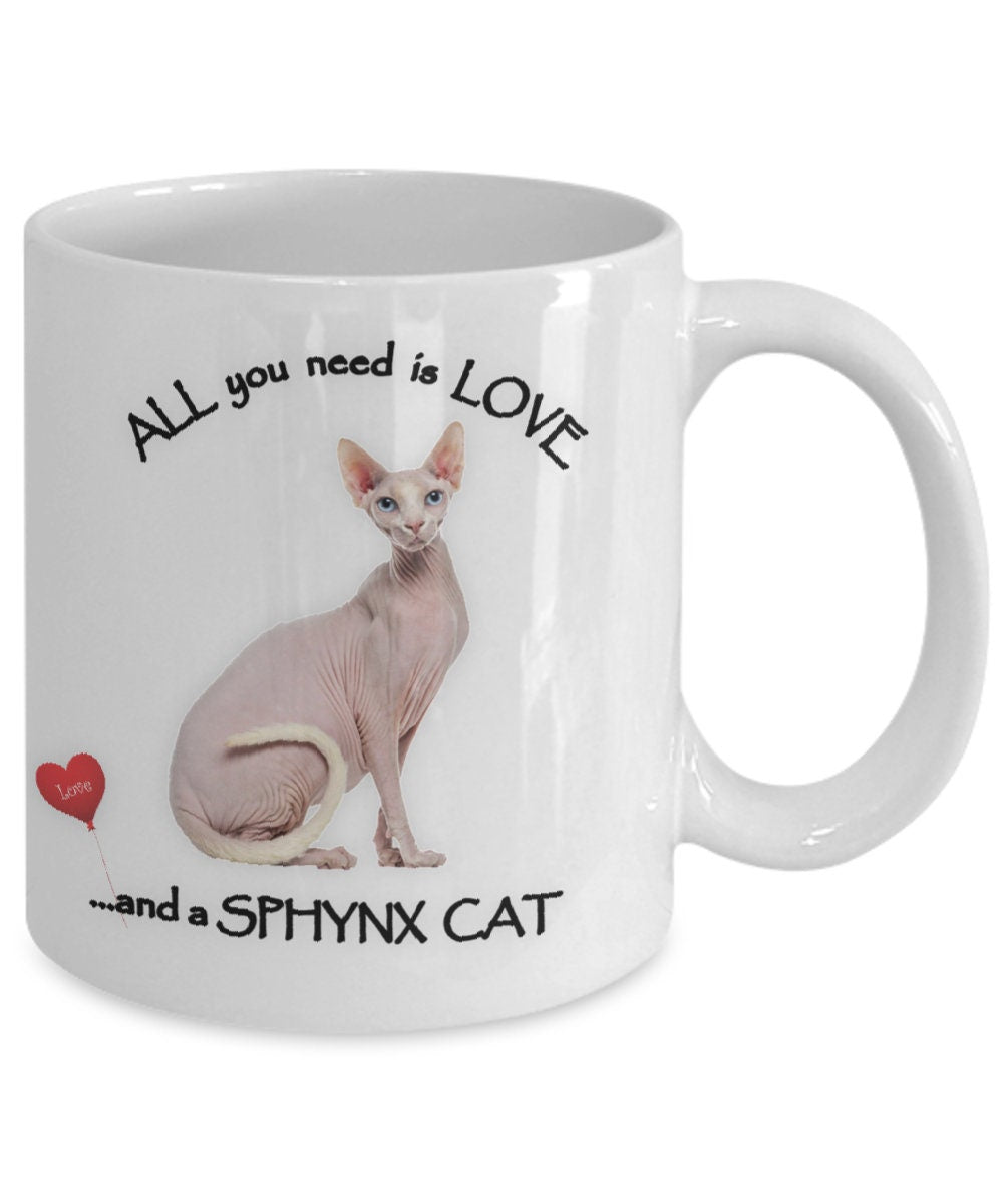 All You Need Is Love and a Sphynx Cat Coffee Mug Gift