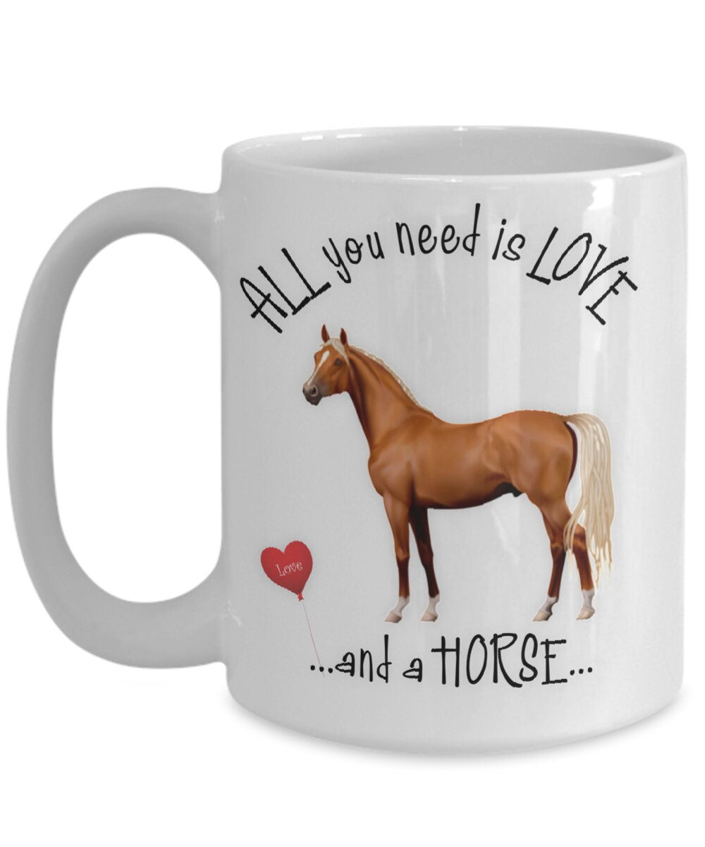 All You Need Is Love and a Horse Coffee Mug Gift