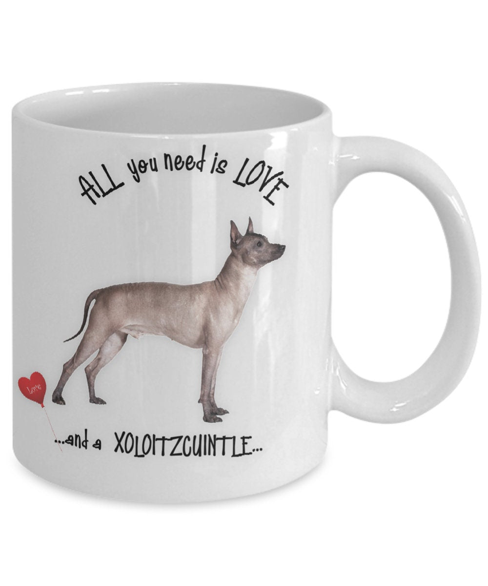 All You Need Is Love and a Xoloitzcuintle Dog Mug