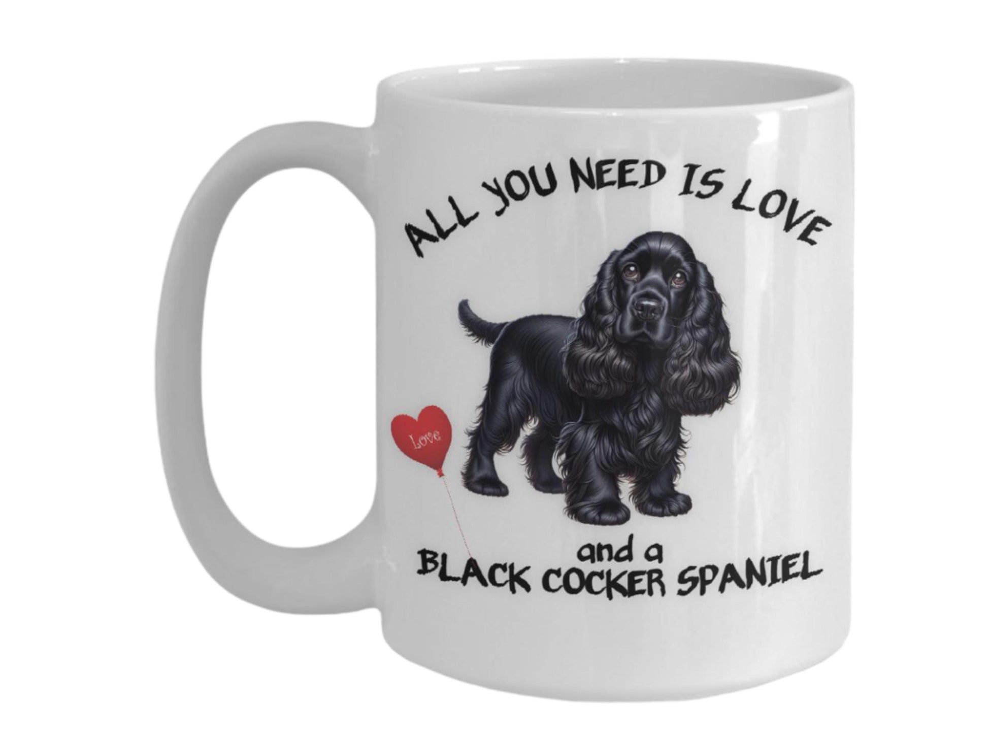 All you need is love and a Black Cocker Spaniel coffee mug