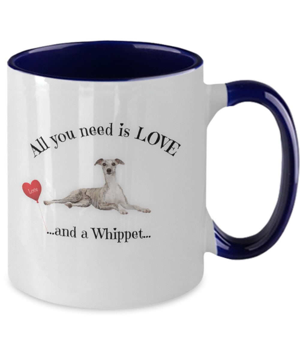 All You Need Is Love and a Whippet Mom Coffee Mug
