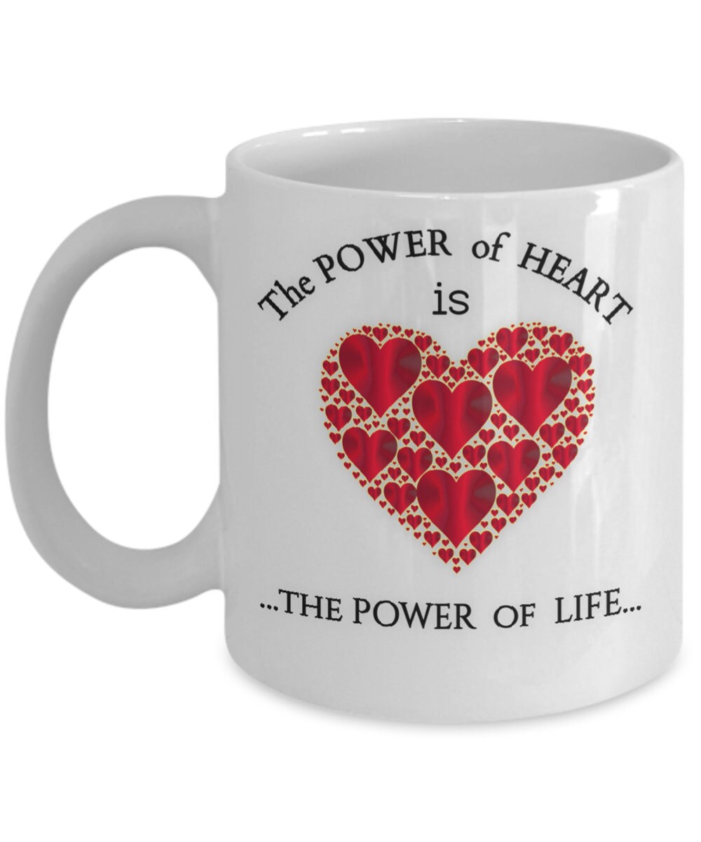 Heart Mug with Life Quote The Power of Heart Gift for Mom