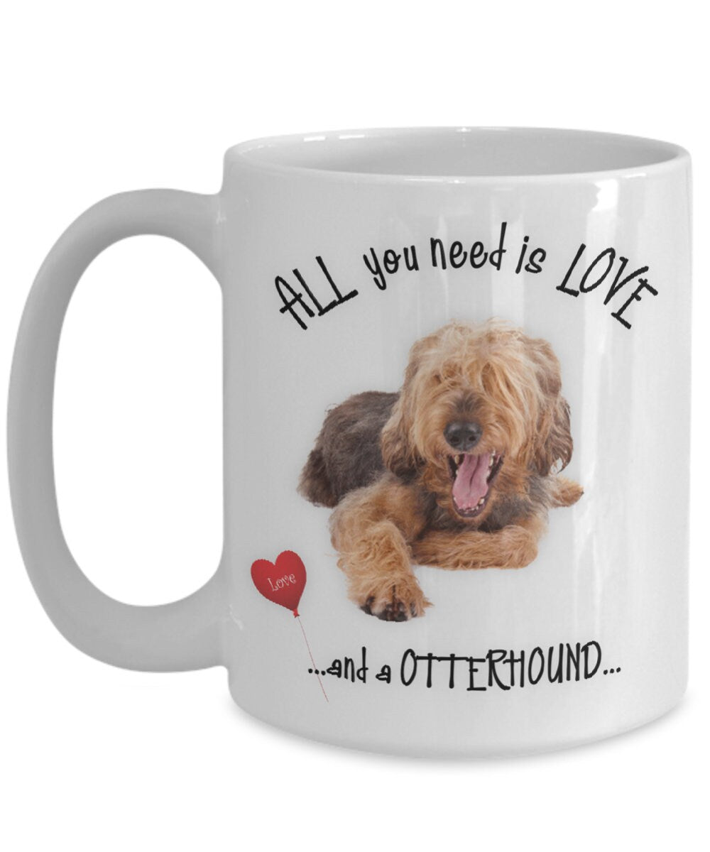 All You Need Is Love and an Otterhound Dog Mug Gift
