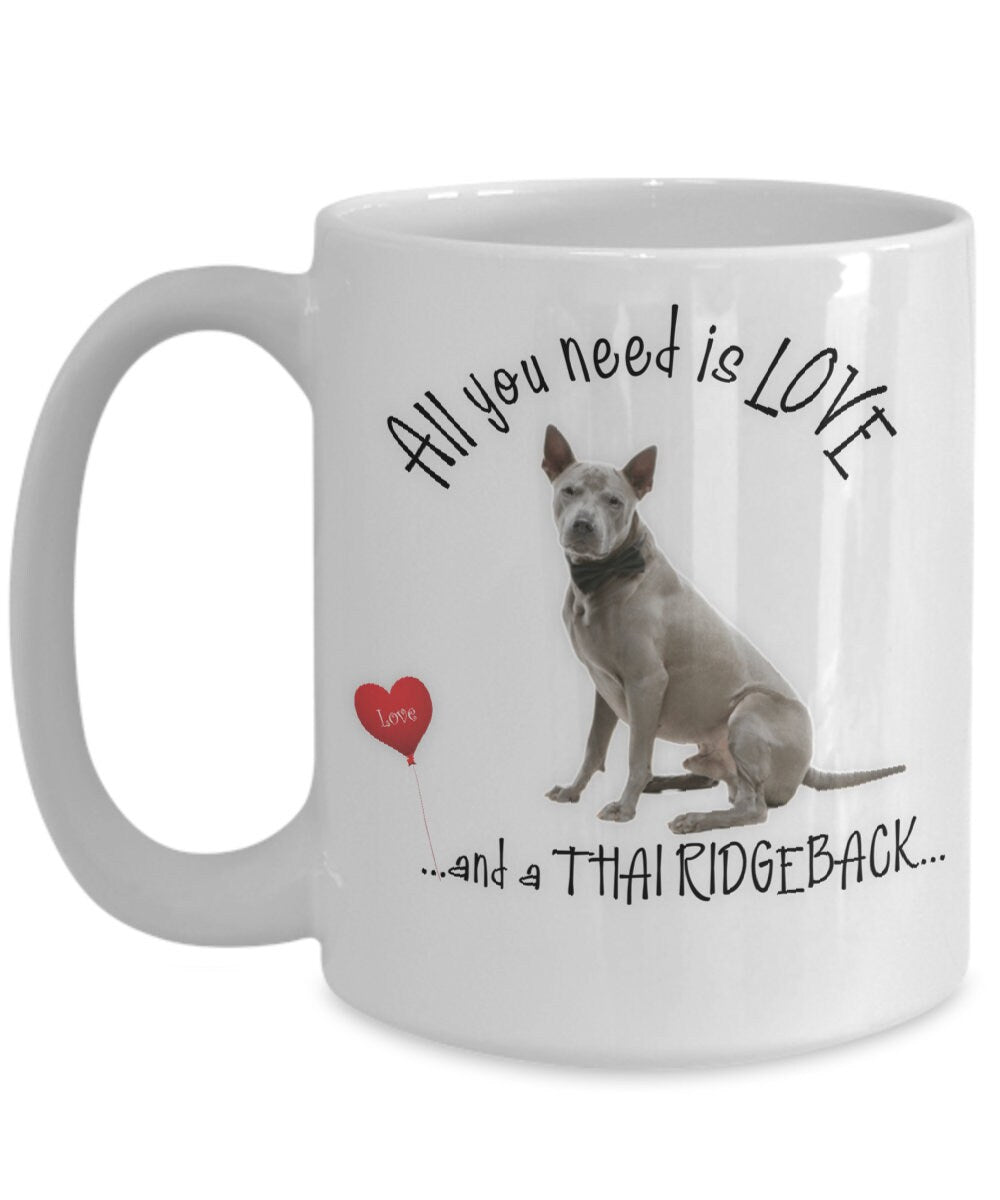 All You Need Is Love and a Thai Ridgeback Mug for Coffee