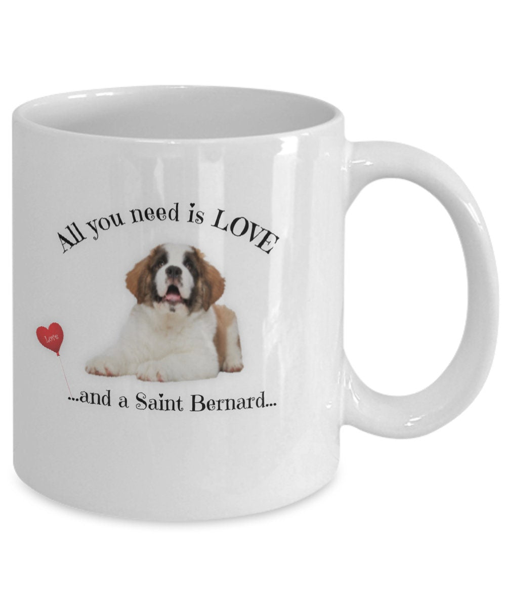 All You Need Is Love and a Saint Bernard Dog Lover Mug