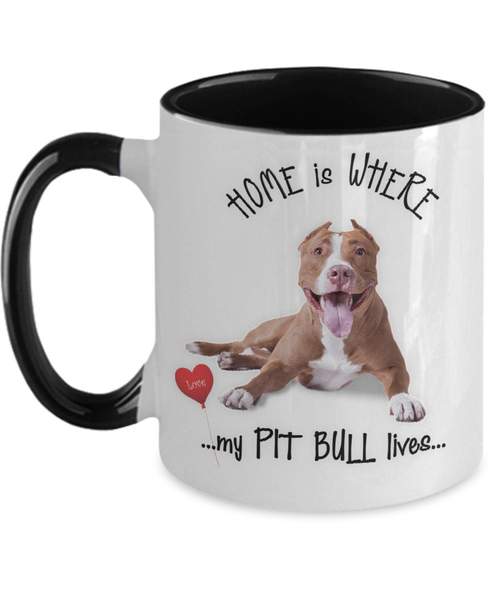 Pit bull coffee mug Home is where my Pit Bull lives