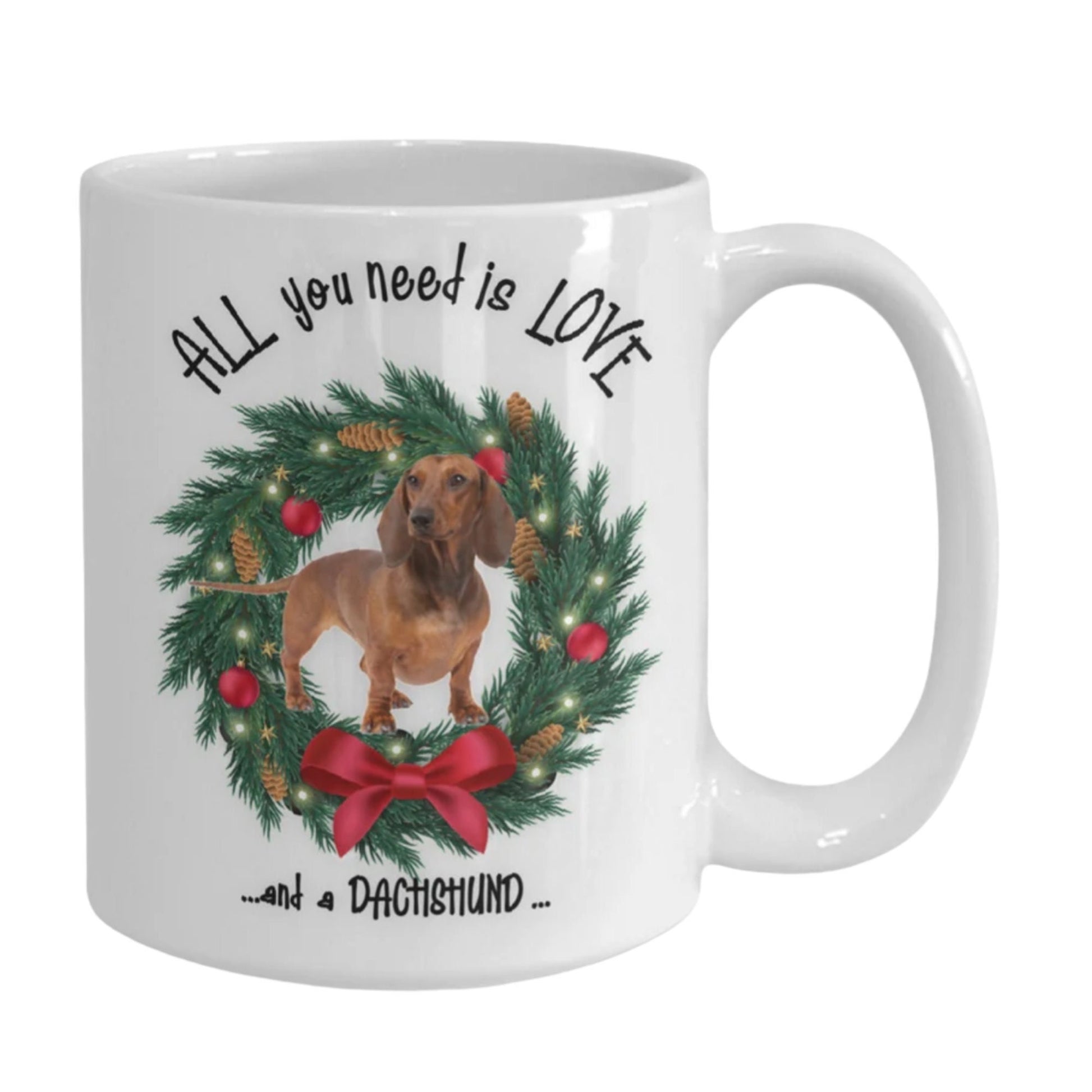 All You Need Is Love and a Dachshund Christmas Mug