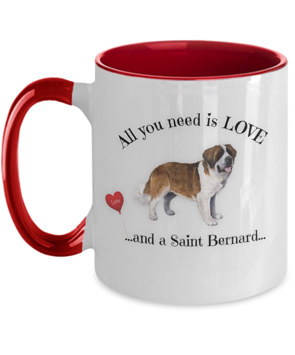 All You Need Is Love and a Saint Bernard Dog Mom Mug