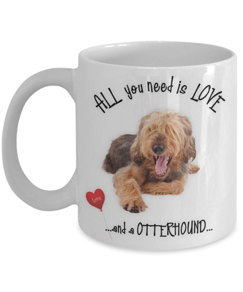 All You Need Is Love and an Otterhound Dog Mug Gift