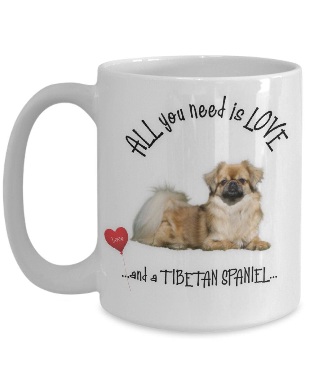 Tibetan Spaniel Coffee Mug All You Need Is Love Dog Cup