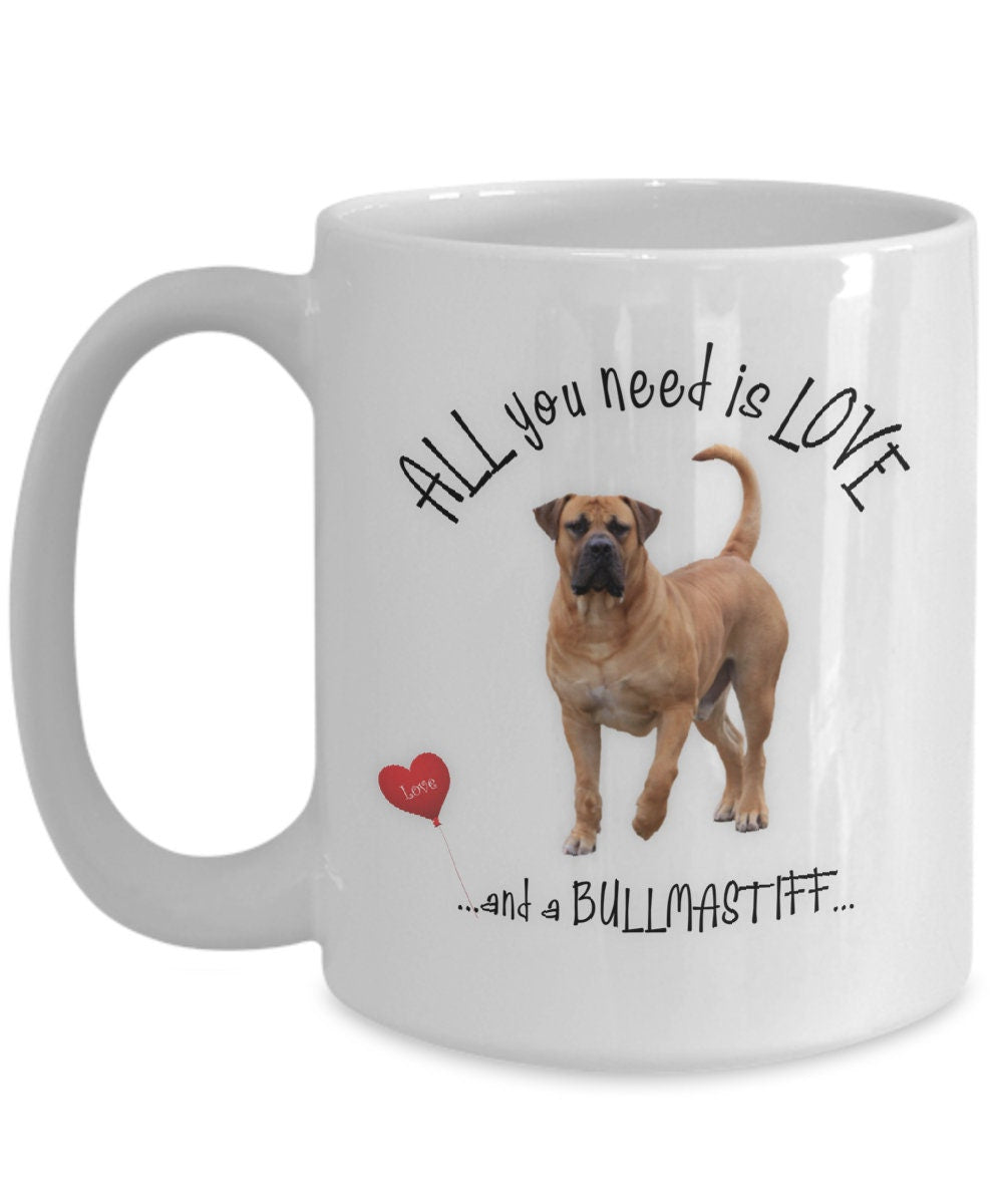 All you need is love and a Bullmastiff coffee mug