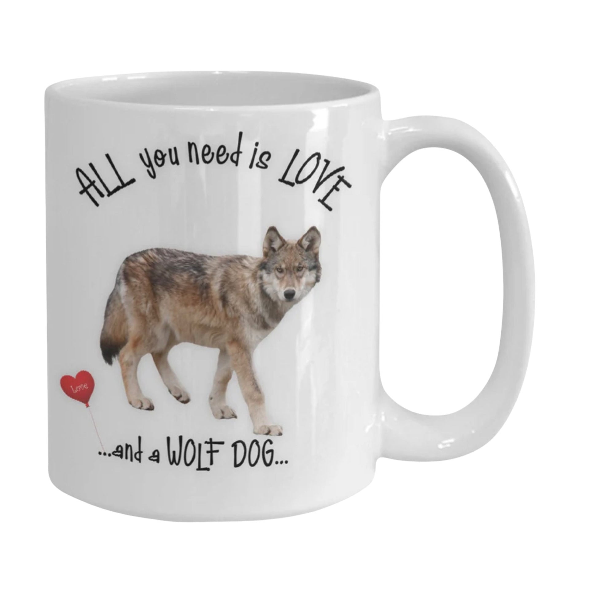 All You Need Is Love and a Wolf Dog Coffee Mug Gift