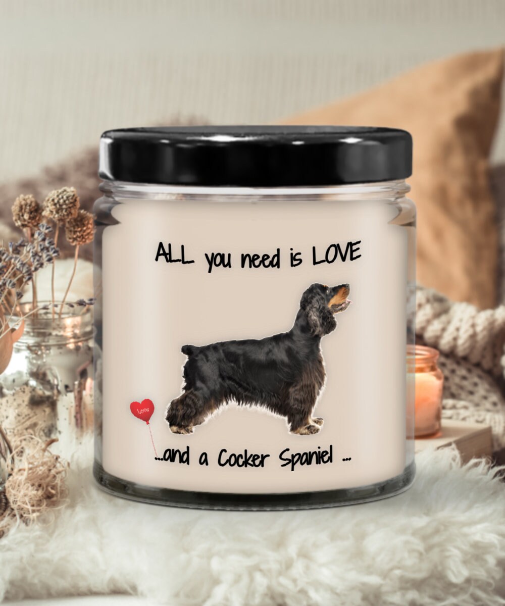 Cocker Spaniel Candle Gift All You Need Is Love and a Cocker Spaniel