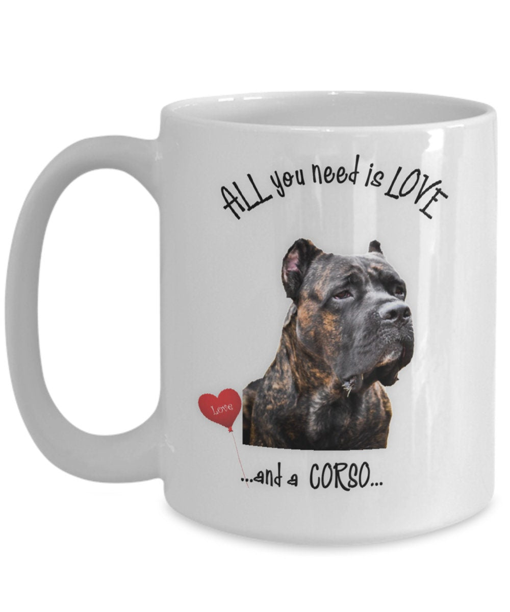 All you need is love and a Corso dog coffee mug gift