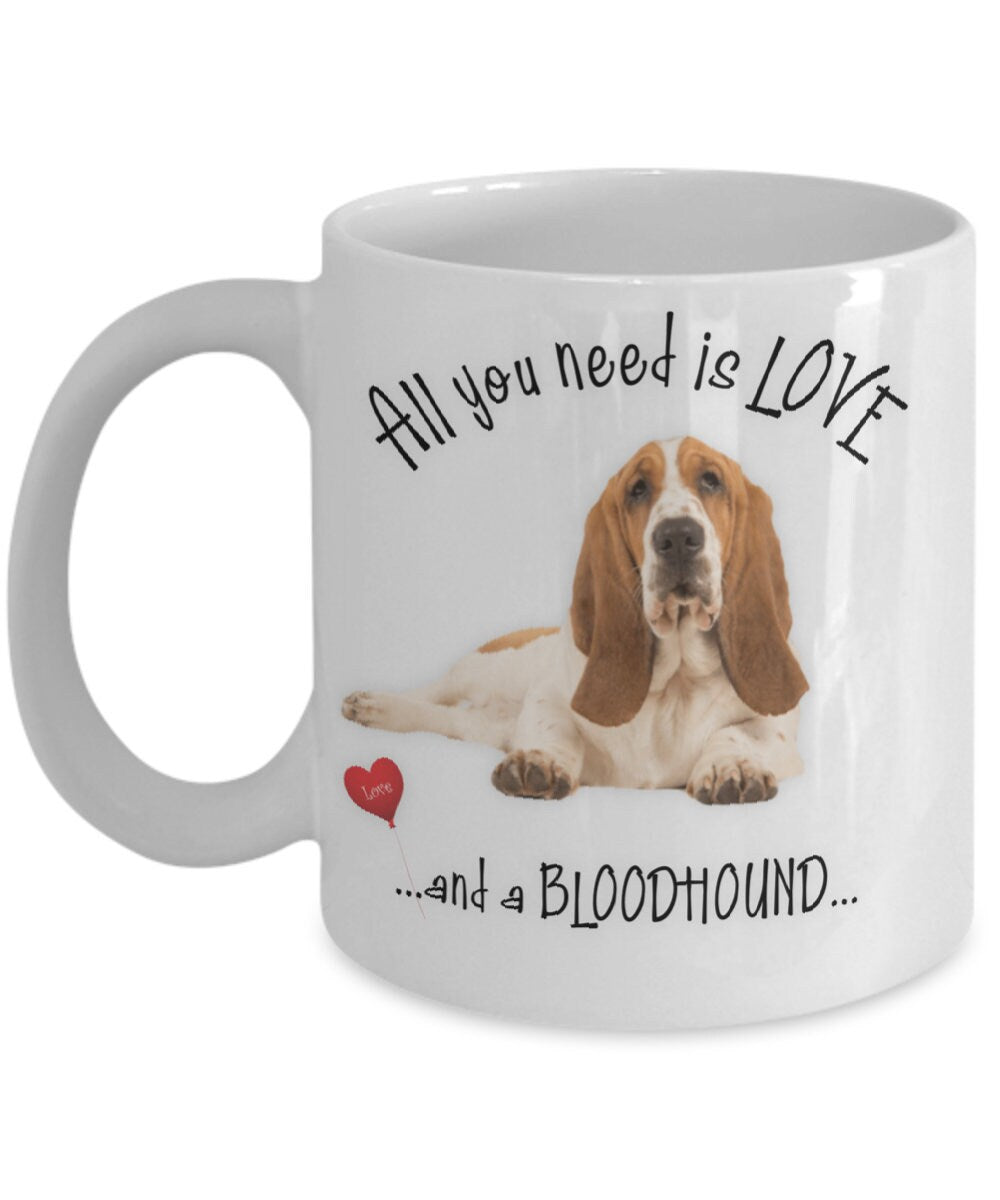 All You Need Is Love and a Bloodhound Coffee Mug Gift