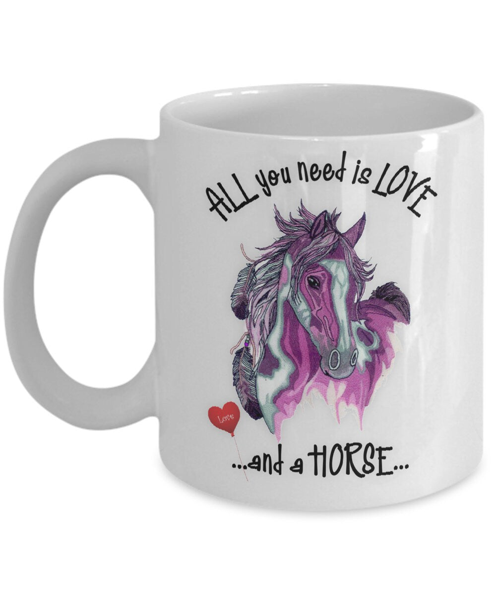All You Need Is Love and a Horse Art Mug Gift