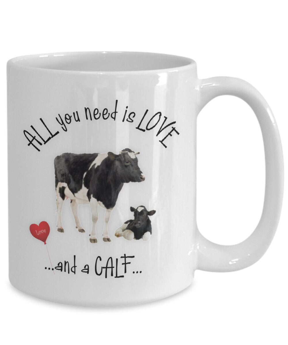 All you need is love and a calf cow coffee mug gift